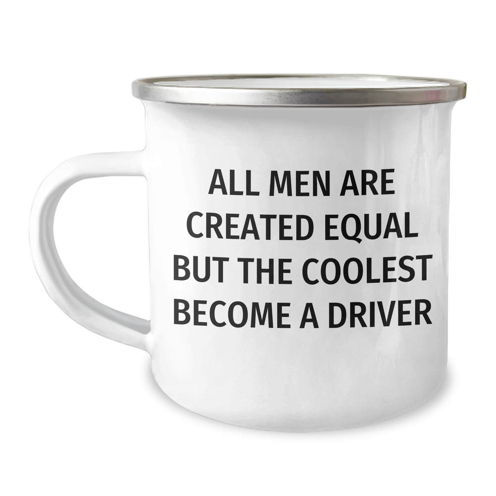 Funny Driver Gifts - 'All Men Are Created Equal But The Coolest Become A Driver' Enamel Camping Mug, Gifts from Men for Driver, Unique Father's Day Unique Gifts - Image 1