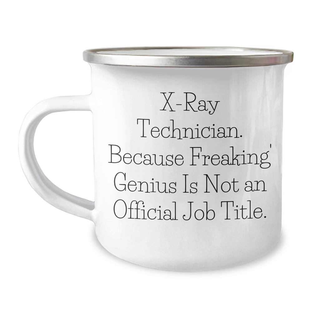 Funny X-Ray Technician Gifts for Men from Friends, 'X-ray Technician. Because Freaking' genius Is Not An Official Job Title.' Printed on 12 oz Stainless Steel Camping Mug for Graduation - Image 1