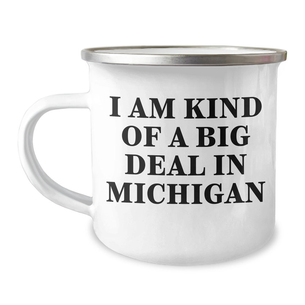 Michigan Proud Camping Mug, I Am Kind Of A Prime Selection In Michigan, Funny Graduation Gift from Friends to Michigan Family - Image 1
