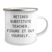 Load image into Gallery viewer, Funny Substitute Teacher Gift, Gifts from Friends to Substitute Teacher, Camping Mug for Graduation - &#39;Figure It Out Yourself.&#39; - Image 2
