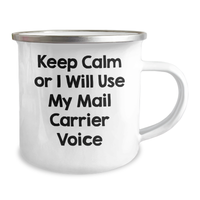 Load image into Gallery viewer, Mail Carrier Funny Gifts for Men from Friends, Keep Calm or I&#39;ll Use My Mail Carrier Voice, 12 oz Stainless Steel Camping Mug - Image 2

