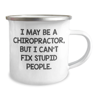 Load image into Gallery viewer, Chiropractor Gifts from Friends - Inspirational Camping Mug for Graduation - &#39;I May Be A Chiropractor, But I Can&#39;t Fix Stupid People.&#39; Quote, 12 oz Stainless Steel with Enamel Finish - Image 2
