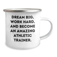 Load image into Gallery viewer, Gifts from Family, Funny Athletic Trainer Quotes, Camping Mug for Dad on Father&#39;s Day - Dream Big, Work Hard, And Become An Amazing Athletic Trainer. - Image 2
