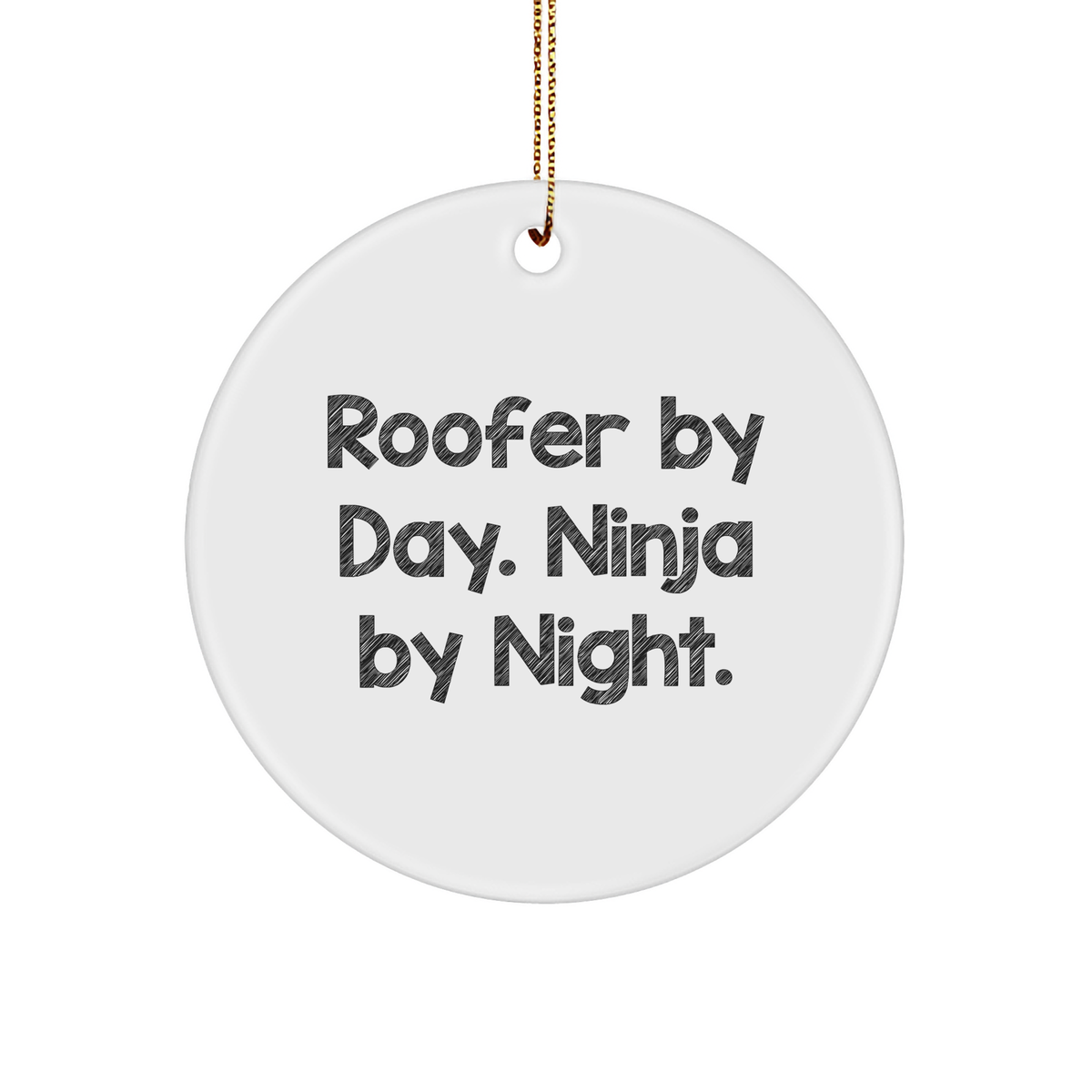 Roofer Gifts from Men - Circle Ornament with Quote 'Roofer By Day. Ninja By Night.' - Unique Christmas Unique Gifts for Friends, Family, Coworkers - Image 1