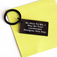 Load image into Gallery viewer, Funny Landscape Designer Gifts, Be Nice To Me Keychain, Inspirational Quote for Dad&#39;s Day, Gifts from Friends, Gifts for Landscape Designer - Image 3
