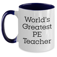 Load image into Gallery viewer, Funny PE Teacher Gifts from Mom, Dad, or Friends - World&#39;s Greatest PE Teacher Quote on Two Tone Coffee Mug for Father&#39;s Day - Main
