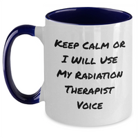 Load image into Gallery viewer, Radiation Therapist Gifts, Keep Calm Or I Will Use My Radiation Therapist Voice, Two Tone Coffee Mug for Father&#39;s Day, Gifts from Men to Radiation Therapist, Unique Gifts for Radiation Therapist - Main
