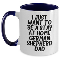 Load image into Gallery viewer, Funny German Shepherd Dog Gifts - I Just Want To Be A Stay At Home Dad Two Tone Coffee Mug, Gifts from Men to German Shepherd Dog Loving Fathers on Father&#39;s Day - Main
