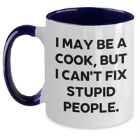 Load image into Gallery viewer, Cook&#39;s Humor Gifts from Family to Father&#39;s Day Unique Two Tone Coffee Mug, I May Be a Cook, But I Can&#39;t Fix Stupid People., Funny Cook Gifts, Men, Family - Main
