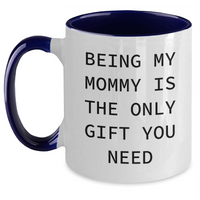 Load image into Gallery viewer, Funny Mommy Gifts from Mom - Two Tone Coffee Mug, &#39;Being My Mommy Is The Only Gift You Need&#39;, Graduation Unique Presents - Main
