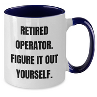 Load image into Gallery viewer, Operator Humor Gifts from Friends and Family - Retired Operator Figure It Out Yourself Two Tone Coffee Mug for Dad&#39;s Special Day - Additional
