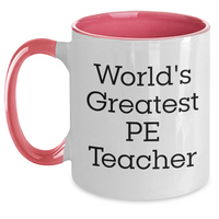 Load image into Gallery viewer, Funny PE Teacher Gifts from Mom, Dad, or Friends - World&#39;s Greatest PE Teacher Quote on Two Tone Coffee Mug for Father&#39;s Day - Main

