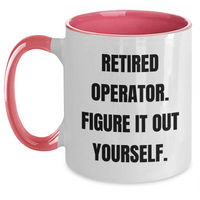 Load image into Gallery viewer, Operator Humor Gifts from Friends and Family - Retired Operator Figure It Out Yourself Two Tone Coffee Mug for Dad&#39;s Special Day - Main
