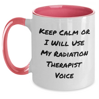 Load image into Gallery viewer, Radiation Therapist Gifts, Keep Calm Or I Will Use My Radiation Therapist Voice, Two Tone Coffee Mug for Father&#39;s Day, Gifts from Men to Radiation Therapist, Unique Gifts for Radiation Therapist - Main
