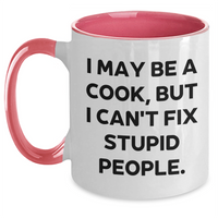 Load image into Gallery viewer, Cook&#39;s Humor Gifts from Family to Father&#39;s Day Unique Two Tone Coffee Mug, I May Be a Cook, But I Can&#39;t Fix Stupid People., Funny Cook Gifts, Men, Family - Main
