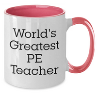 Load image into Gallery viewer, Funny PE Teacher Gifts from Mom, Dad, or Friends - World&#39;s Greatest PE Teacher Quote on Two Tone Coffee Mug for Father&#39;s Day - Additional

