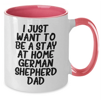 Load image into Gallery viewer, Funny German Shepherd Dog Gifts - I Just Want To Be A Stay At Home Dad Two Tone Coffee Mug, Gifts from Men to German Shepherd Dog Loving Fathers on Father&#39;s Day - Additional
