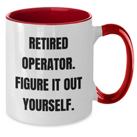 Load image into Gallery viewer, Operator Humor Gifts from Friends and Family - Retired Operator Figure It Out Yourself Two Tone Coffee Mug for Dad&#39;s Special Day - Additional
