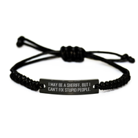 Load image into Gallery viewer, Funny Sheriff Gifts for Men - I May Be A Sheriff, But I Can&#39;t Fix Stupid People. Adjustable Rope Bracelet from Friends, Family, or Coworkers for Sheriff Graduation - Image 1
