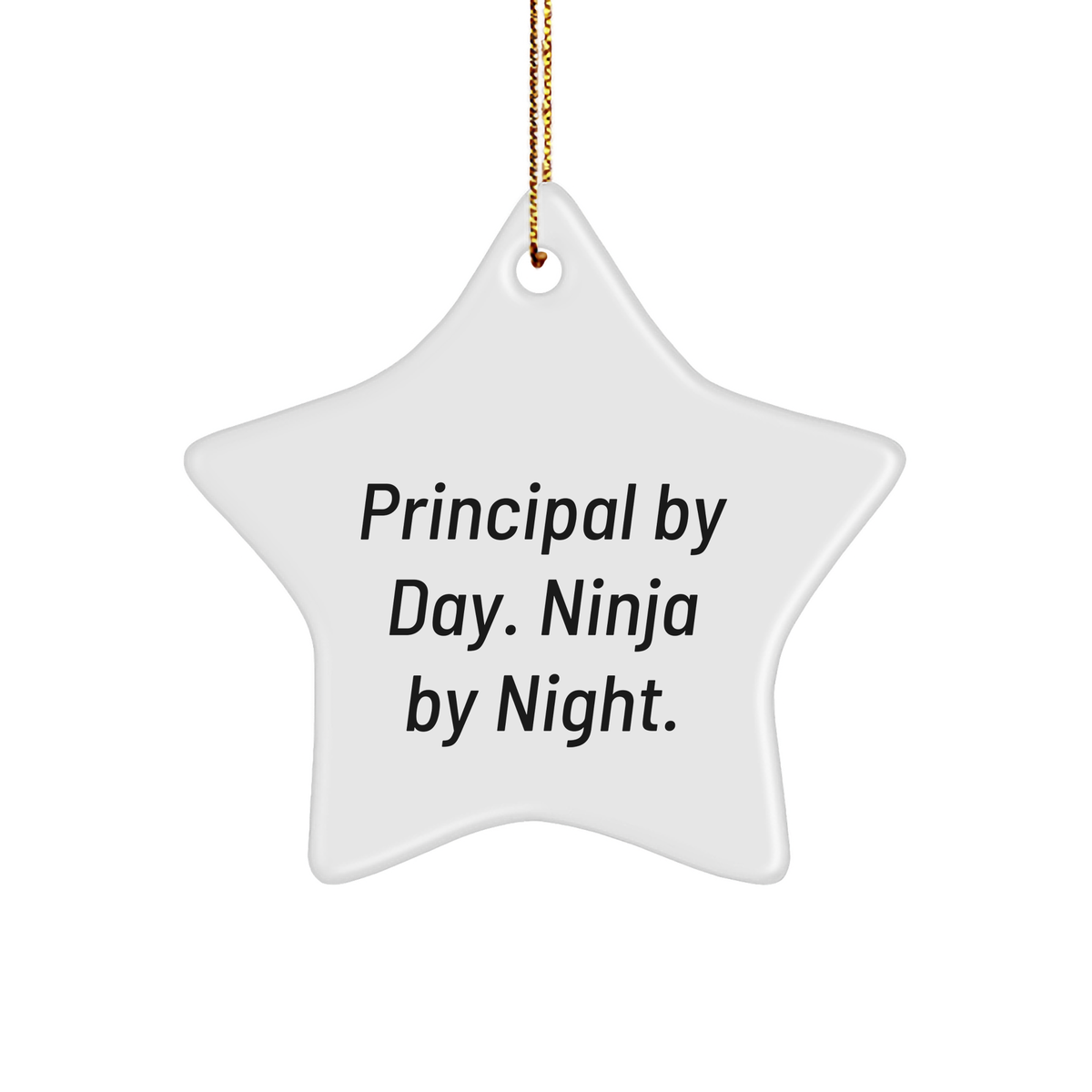 Principal By Day. Ninja By Night. Funny Star Ornament Gifts from Friends to Family Christmas - Image 1