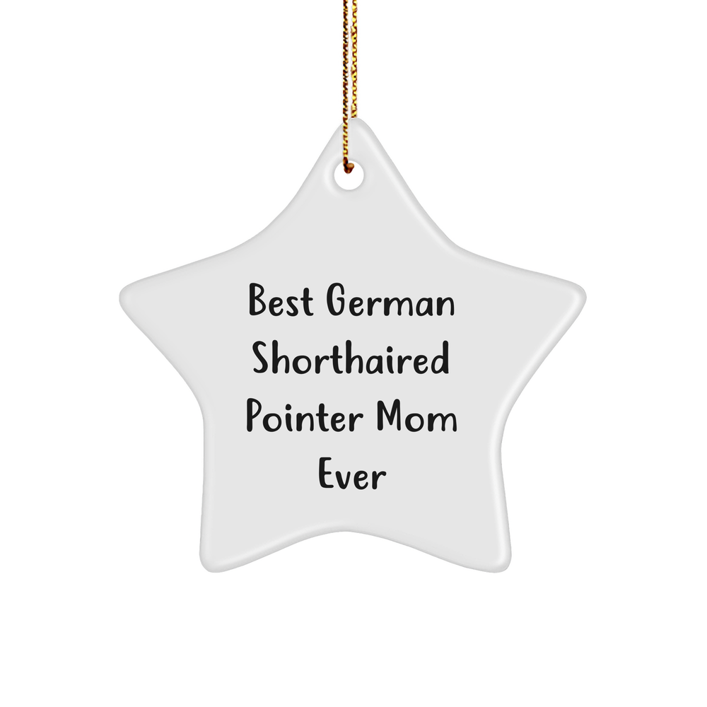 Funny Best German Shorthaired Pointer Mom Ever Sturdy MDF Star Ornament Christmas Unique Gifts for German Shorthaired Pointer Dog Lovers | Unique Christmas Decor Gifts from Owners to German Shorthaired Pointer Dog Moms - Image 1