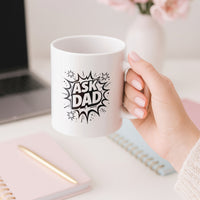 Load image into Gallery viewer, Funny Mom Gift, Ask Dad Coffee Mug, Sarcastic Parenting Humor Cup