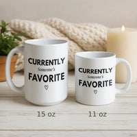 Load image into Gallery viewer, Currently Someone's Favorite Mug 15 oz and 11 oz