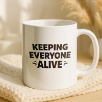 Load image into Gallery viewer, Funny Mom Coffee Mug, Keeping Everyone Alive Quote, Relatable Mother Humor Gift