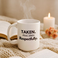 Load image into Gallery viewer, Taken Please Admire Respectfully Printed Mug