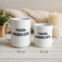 Load image into Gallery viewer, TAKEN. HANDS OFF. 15 oz and 11 oz coffee mugs