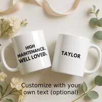 Load image into Gallery viewer, High Maintenance Well Loved Taylor Customize Mug