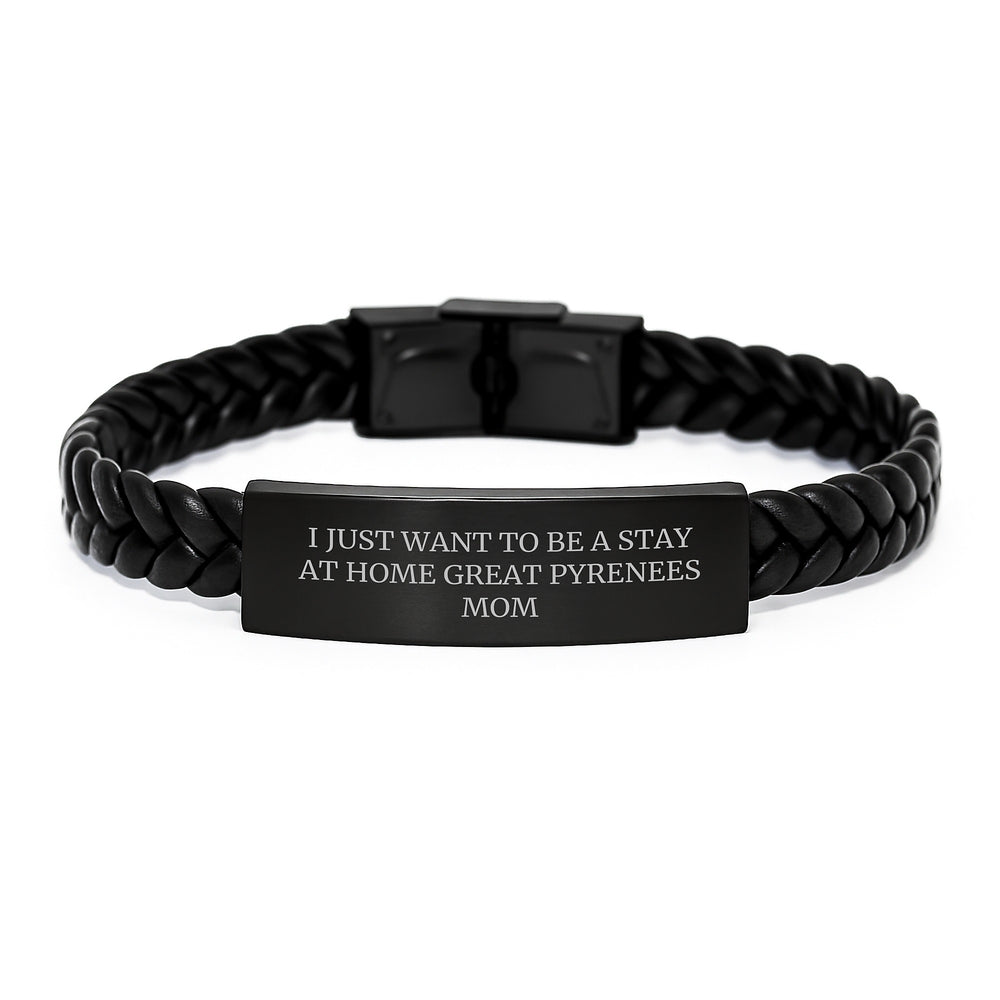 Funny Great Pyrenees Dog Mom Gifts, 'I Just Want To Be A Stay At Home Great Pyrenees Mom' Interlaced Leather Bracelet for Great Pyrenees Dog Lovers, Graduation Unique Gifts from Friends to Family - Image 1