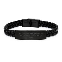 Load image into Gallery viewer, Funny Australian Shepherd Dog Gifts for Men - Interlaced Leather Bracelet with Quote from My Australian Shepherd And I Talk Shit About You, Gifts from Family, Birthday Unique Presents - Image 1
