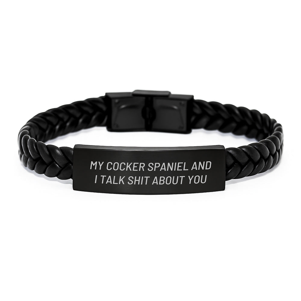 Funny Cocker Spaniel Dog Gifts - Interlaced Leather Bracelet for Men, Women, Friends, Coworkers, Family with Quote 'My Cocker Spaniel And I Talk Shit About You' for Birthday - Image 1
