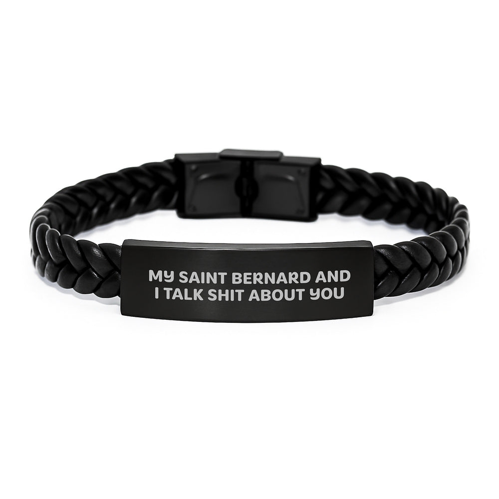 Saint Bernard Dog Lover's Funny Interlaced Leather Bracelet Gifts from Friends for Birthday, 'My Saint Bernard And I Talk Shit About You' Quote - Image 1