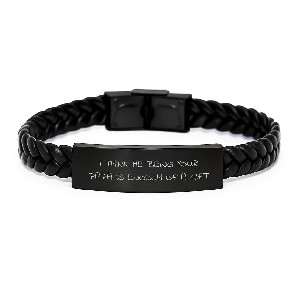 Funny Papa Gifts for Men, Interlaced Leather Bracelet with Stainless Steel and PU Leather, Engraved Quote 'I Think Me Being Your Papa Is Enough Of A Gift' - Image 1