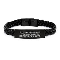 Load image into Gallery viewer, Funny Poppa Gifts, Interlaced Leather Bracelet for Men, Poppa Quote &#39;I Think Me Being Your Poppa Is Enough Of A Gift&#39;, Christmas Unique Presents from Son to Poppa - Image 1
