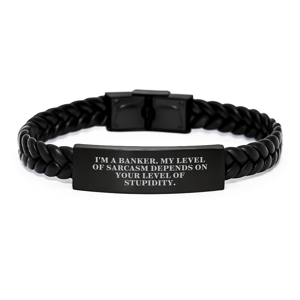 A Sarcastic Banker Interlaced Leather Bracelet - Funny Quote, Gifts for Bankers, Christmas Unique Gifts from Friends for Men - Image 1