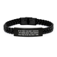 Load image into Gallery viewer, Funny Banker Gifts for Men, Interlaced Leather Bracelet, If At First You Don't Succeed, Try Doing What Your Banker Told You To Do The First Time. - Unique Father's Day Unique Gifts from Family - Image 1