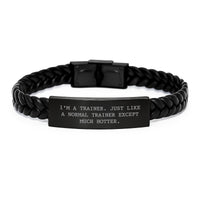 Load image into Gallery viewer, Funny Trainer Gifts from Friends for Men - Interlaced Leather Bracelet, &#39;I&#39;m A Trainer. Just Like A Normal Trainer Except Much Hotter.&#39; - Image 1
