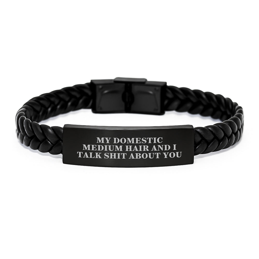 Funny Domestic Medium Hair Cat Gifts for Him or Her, Interlaced Leather Bracelet, Birthday Unique Presents from Friends or Family, 'My Domestic Medium Hair And I Talk Shit About You' - Image 1