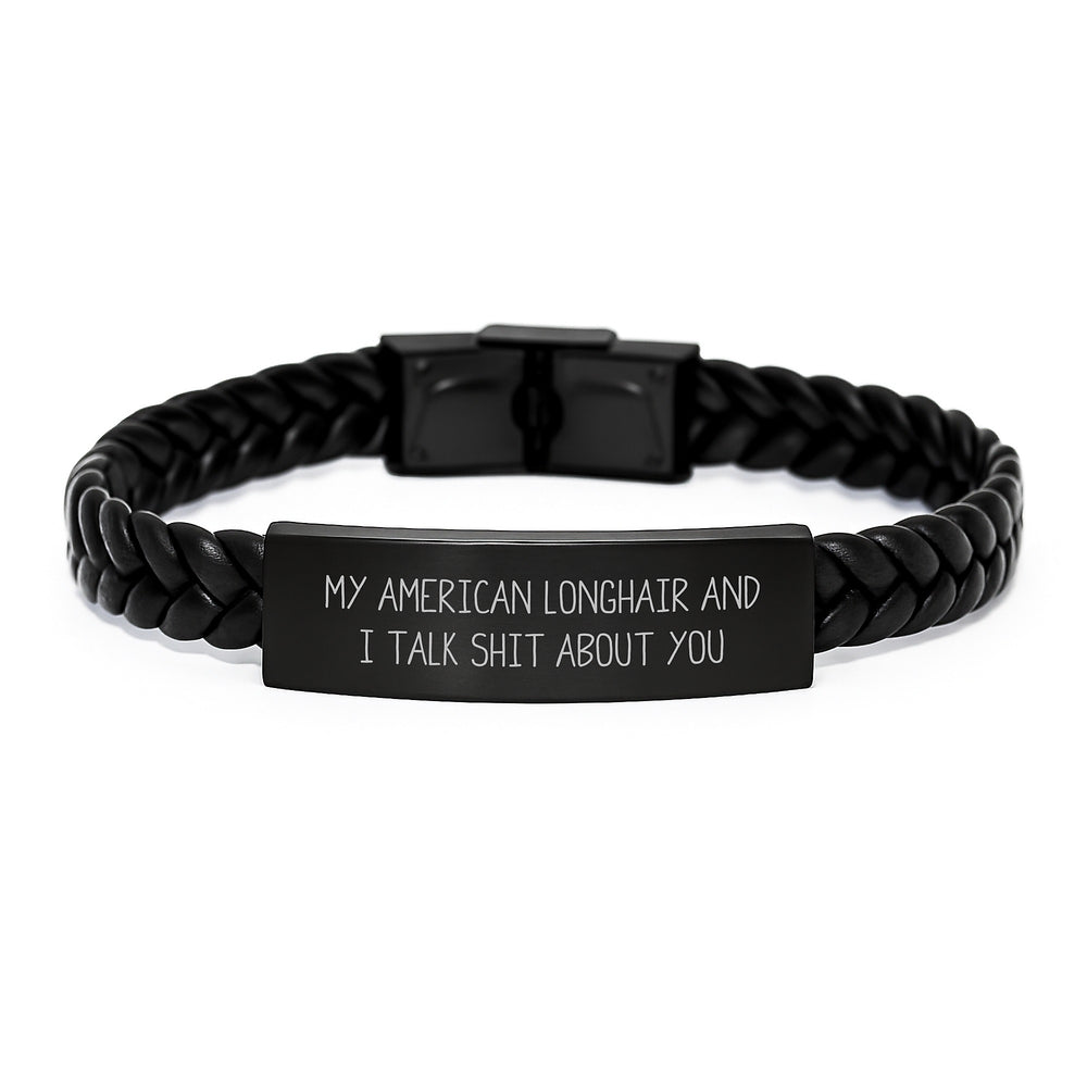 Funny American Longhair Cat Gifts, Interlaced Leather Bracelet, 'My American Longhair And I Talk Shit About You' Quote, Gifts from Men, Gifts for American Longhair Cat, Graduation Unique Gifts - Image 1