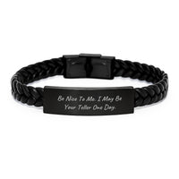 Load image into Gallery viewer, Funny Teller Gifts from Friends, Interlaced Leather Bracelet with Quote 'Be Nice To Me. I May Be Your Teller One Day.', for Men Graduation Unique Gifts - Image 1