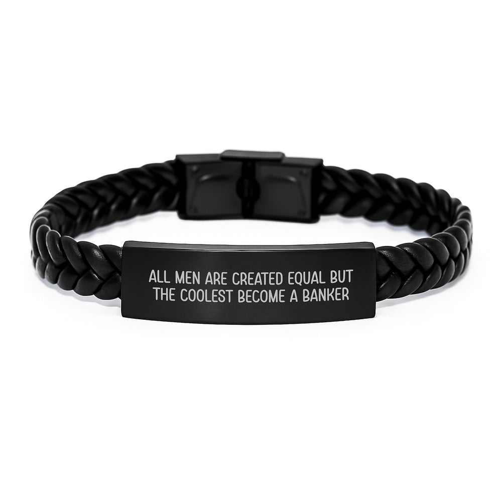 Funny Banker Gifts, Interlaced Leather Wraps for Men, Graduation Unique Gifts from Men to Banker Friends, 'All Men Are Created Equal But The Coolest Become A Banker' - Image 1