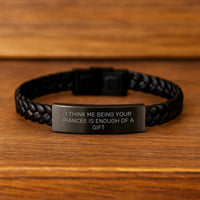 Load image into Gallery viewer, Funny Fiancee Gifts from Men - Interlaced Leather Bracelet with Quote &#39;I Think Me Being Your Fiancee Is Enough Of A Gift&#39; for Birthday - Image 2
