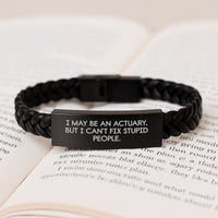 Load image into Gallery viewer, Funny Actuary Gifts for Men from Friends - I May Be An Actuary, But I Can&#39;t Fix Stupid People. Interlaced Leather Bracelet Unique Christmas Memorable Presents - Image 3
