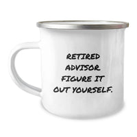 Load image into Gallery viewer, Funny Advisor Gifts from Friends for Advisor - Camping Mug - Retired Advisor Figure It Out Yourself, Christmas Unique Gifts - Image 1
