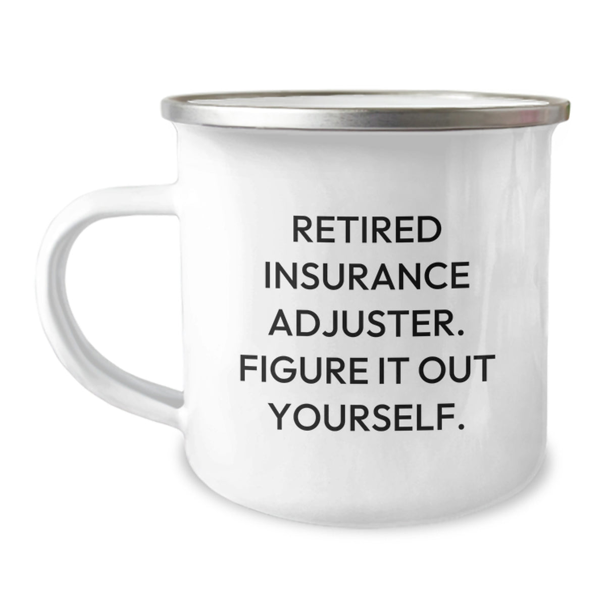 Insurance Adjuster Gifts from Friends - 'Retired, Figure It Out Yourself.' Funny Camping Mug for Graduation - Image 1