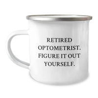 Load image into Gallery viewer, Funny Optometrist Gifts from Men, Unique Camping Mugs for Optometrist Friends at Christmas, Retired Optometrist Said Figure It Out Yourself Mugs - Image 1