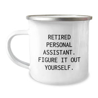 Load image into Gallery viewer, Personal Assistant Gifts, Funny Quote, 12 oz Camping Mug, &#39;Retired Personal Assistant. Figure It Out Yourself.&#39; - Gifts from Family to Personal Assistant, Unique Graduation Gift - Image 1
